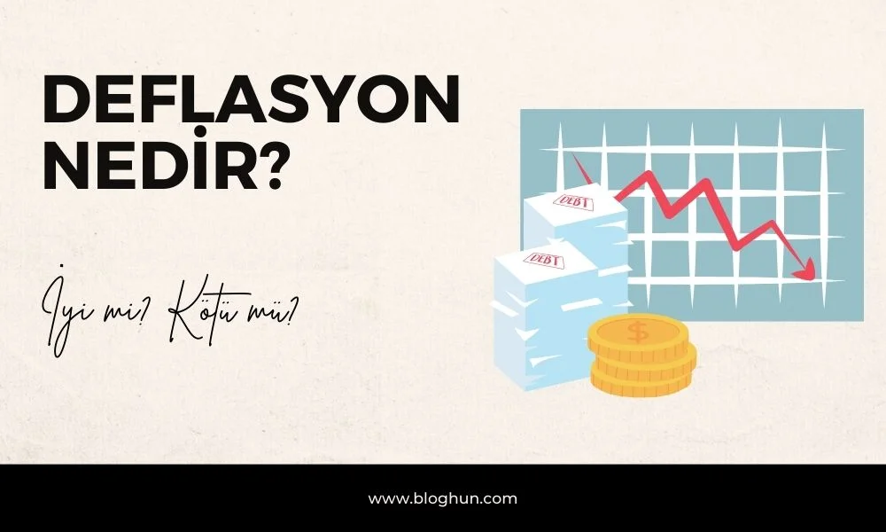 Deflasyon Nedir? İyi mi Kötü mü?
