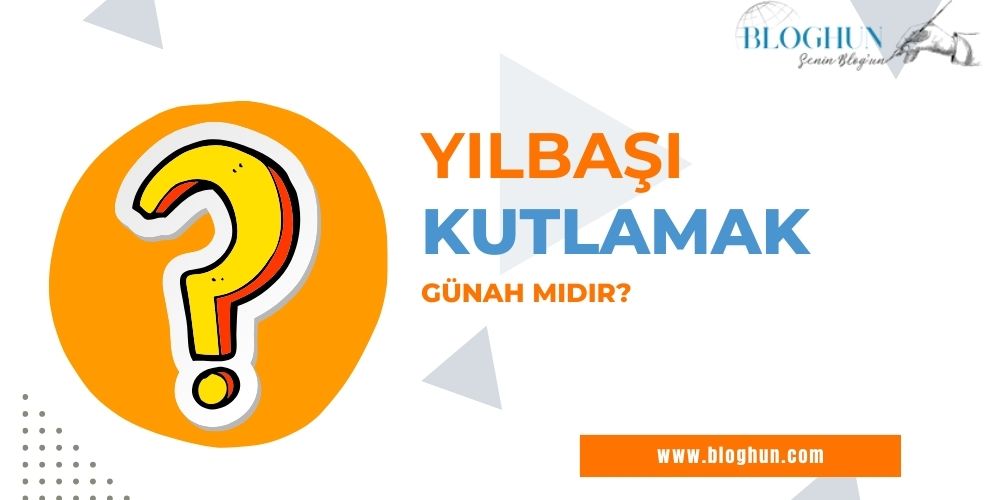 Yılbaşı Kutlamak Günah Mı?