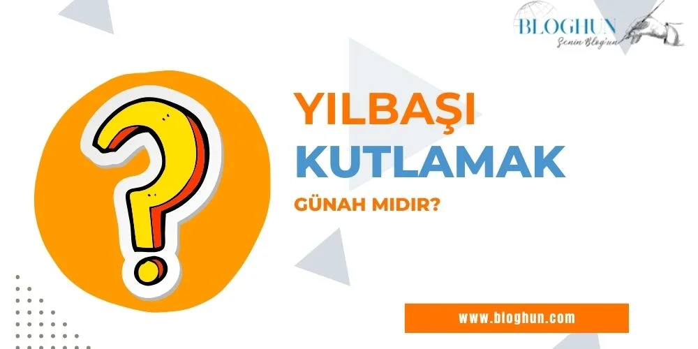 Yılbaşı Kutlamak Günah Mı?