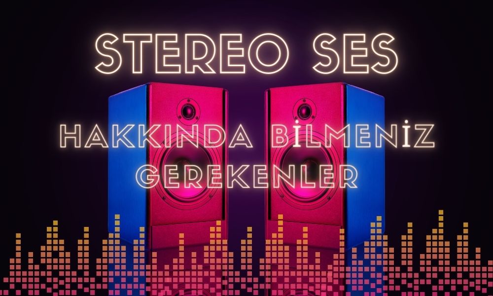 Stereo Ses Nedir?