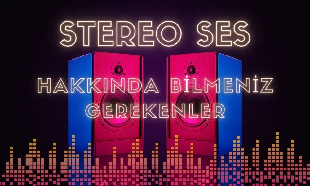 Stereo Ses Nedir?